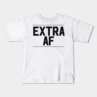 Extra AF Artwork, Text, Design Kids T-Shirt